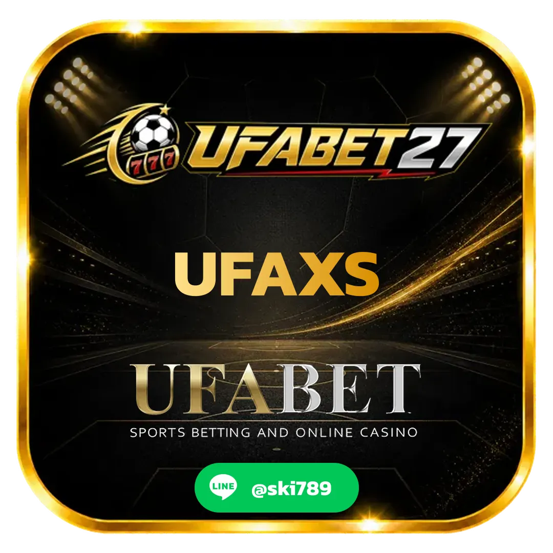 UFAXS - UFAXS เว็บใหญ่คุณภาพ สมัครสะดวก เข้าเล่นง่ายผ่านมือถือ